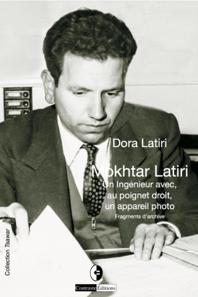 Mokhtar Latiri : Un Ingénieur avec, au poignet droit, un appareil photo - Fragments d’archive